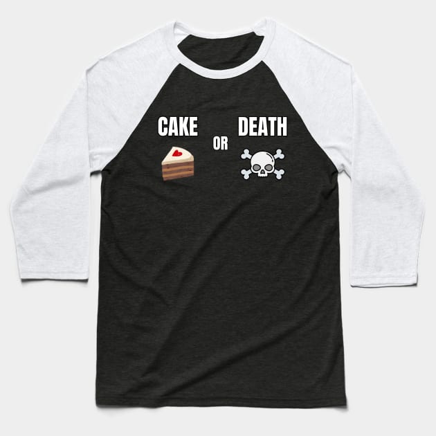 Cake or Death! Baseball T-Shirt by Spatski